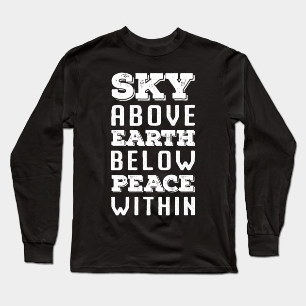 Sky Above Earth Below Peace Within Long Sleeve T-Shirt by neodhlamini